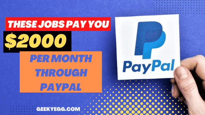These Jobs Pay You 1000 Dollars Per month Through Paypal