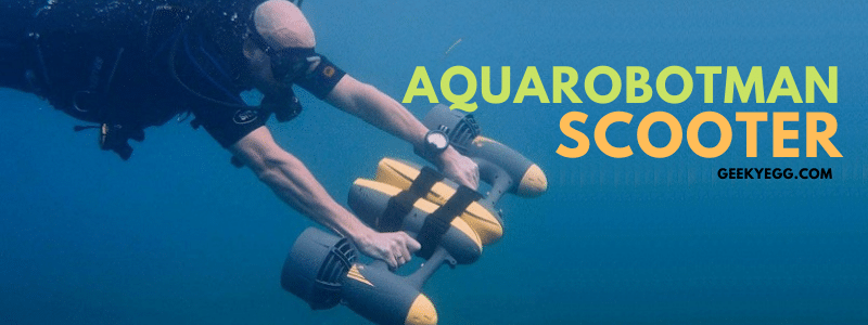 Aquarobotman Scooter