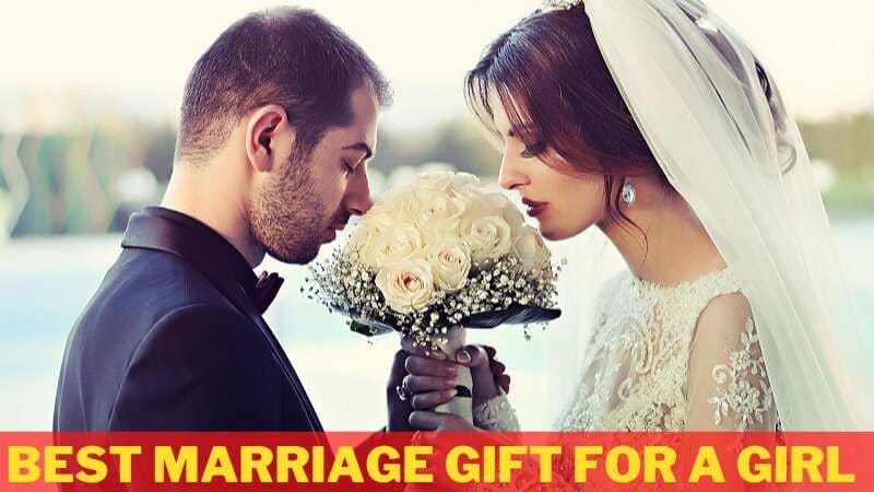 Best Marriage Gift For a Girl
